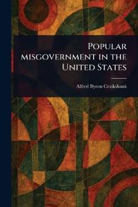 Bokomslag för "Popular Misgovernment in the United States"