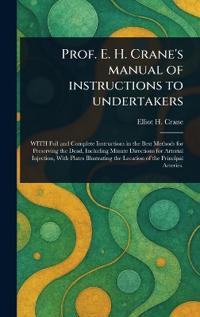 Bokomslag för "Prof. E. H. Crane's Manual of Instructions to Undertakers"
