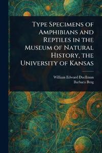 Type Specimens of Amphibians and Reptiles in the Museum of Natural History, the University of Kansas