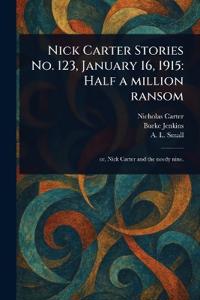 Nick Carter Stories No. 123, January 16, 1915