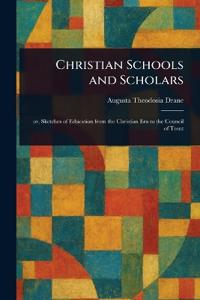 Christian Schools and Scholars
