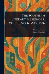 The Southern Literary Messenger, Vol. II., No. 6, May, 1836