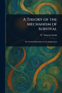 A Theory of the Mechanism of Survival