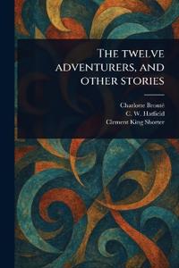 Bokomslag för "The Twelve Adventurers, and Other Stories"