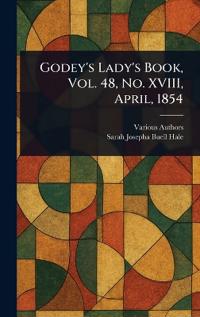 Bokomslag för "Godey's Lady's Book, Vol. 48, No. XVIII, April, 1854"