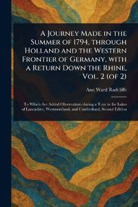 Bokomslag för "A Journey Made in the Summer of 1794, Through Holland and the Western Frontier of Germany, With a Return Down the Rhine, Vol. 2 (of 2)"