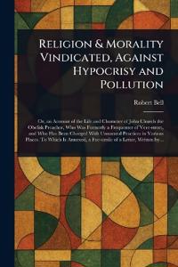 Religion & Morality Vindicated, Against Hypocrisy and Pollution
