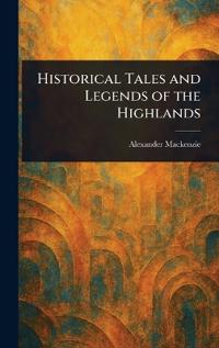 Bokomslag för "Historical Tales and Legends of the Highlands"