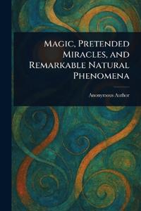 Bokomslag för "Magic, Pretended Miracles, and Remarkable Natural Phenomena"