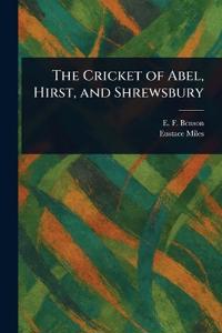 Bokomslag för "The Cricket of Abel, Hirst, and Shrewsbury"