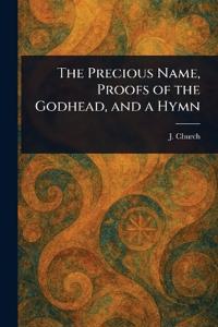 The Precious Name, Proofs of the Godhead, and a Hymn