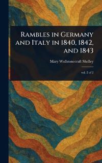Bokomslag för "Rambles in Germany and Italy in 1840, 1842, and 1843"