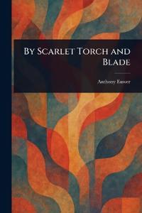 Bokomslag för "By Scarlet Torch and Blade"
