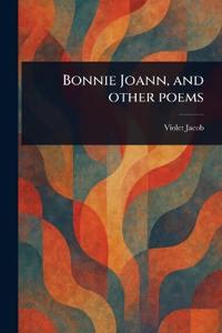 Bonnie Joann, and Other Poems