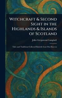 Bokomslag för "Witchcraft & Second Sight in the Highlands & Islands of Scotland"