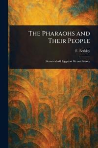 The Pharaohs and Their People