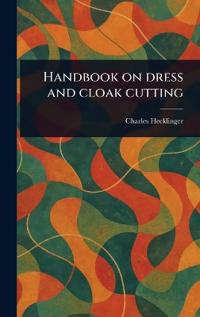 Bokomslag för "Handbook on Dress and Cloak Cutting"