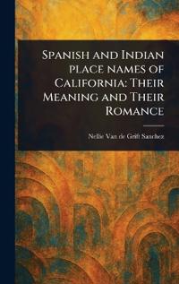 Bokomslag för "Spanish and Indian Place Names of California"