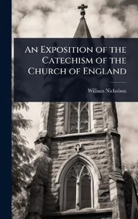 Kirjan kansi "An Exposition of the Catechism of the Church of England"