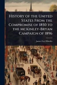 Bokomslag för "History of the United States from the Compromise of 1850 to the McKinley-Bryan campaign of 1896"
