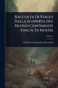 Bokomslag for "Raccolta Di Viaggi Dalla Scoperta Del Nuovo Continente Fino A' Di Nostri"