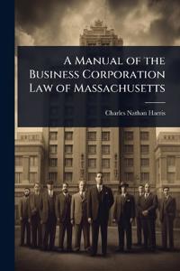 Bokomslag för "A Manual of the Business Corporation Law of Massachusetts"