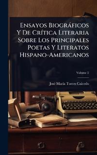 Bokomslag för "Ensayos Biogràficos Y De CrÃ-tica Literaria Sobre Los Principales Poetas Y Literatos Hispano-Americanos"