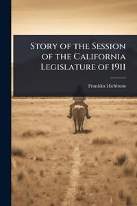 Bokomslag för "Story of the Session of the California Legislature of 1911"
