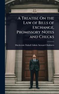 Bokomslag för "A Treatise On the Law of Bills of Exchange, Promissory Notes and Checks"