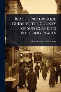 Bokomslag för "Black's Picturesque Guide to the County of Sussex and Its Watering-Places"