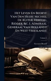 Kirjan kansi "Het Leven En Bedryf Van Den Heere Michiel De Ruiter, Hertog, Ridder, &c. 1. Admiraal Generaal Van Hollandt En West-Vrieslandt"