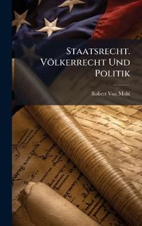 Bokomslag for "Staatsrecht. Völkerrecht Und Politik"