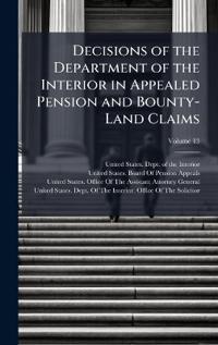 Bokomslag för "Decisions of the Department of the Interior in Appealed Pension and Bounty-Land Claims"