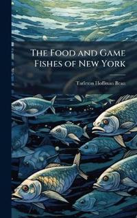 Bokomslag för "The Food and Game Fishes of New York"