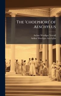 The 'choephori' of Aeschylus