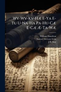 Wv-Wv-Kv-HÃ] E-Ya E-Tu U-Na-Ha Pa-Hu-CÃ] E-CÃ] Ã-Ta-WÃ]