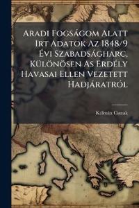 Kirjan kansi "Aradi Fogsàgom Alatt Irt Adatok Az 1848/9 Ã?vi Szabadsàgharc, KÃ1/4lönösen As ErdÃ(c)ly Havasai Ellen Vezetett HadjàratrÃ3l"