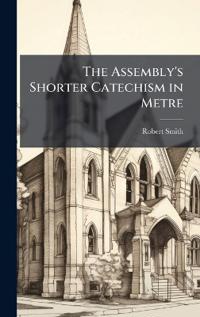The Assembly's Shorter Catechism in Metre