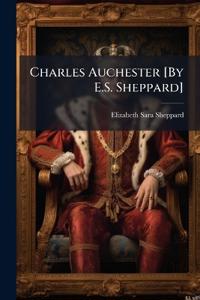 Charles Auchester [By E.S. Sheppard]