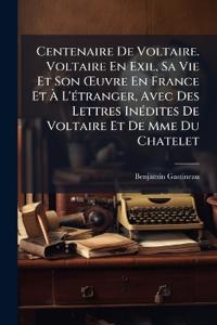 Bokomslag för "Centenaire De Voltaire. Voltaire En Exil, Sa Vie Et Son Å'uvre En France Et Ã? L'Ã(c)tranger, Avec Des Lettres InÃ(c)dites De Voltaire Et De Mme Du Chatelet"