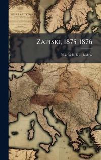 Zapiski, 1875-1876