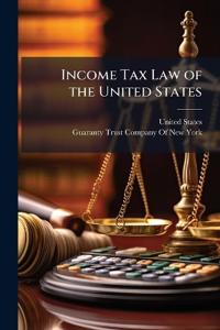 Income Tax Law of the United States