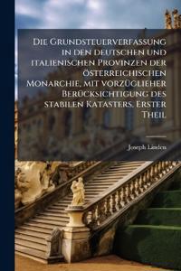 Bokomslag för "Die Grundsteuerverfassung in den deutschen und italienischen Provinzen der österreichischen Monarchie, mit vorzÃ1/4glieher BerÃ1/4cksichtigung des stabilen Katasters. Erster Theil"
