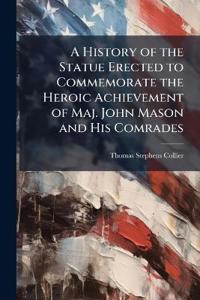 Bokomslag för "A History of the Statue Erected to Commemorate the Heroic Achievement of Maj. John Mason and His Comrades"
