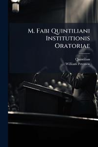 M. Fabi Quintiliani Institutionis Oratoriae