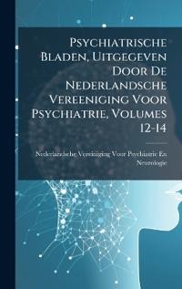 Bokomslag för "Psychiatrische Bladen, Uitgegeven Door De Nederlandsche Vereeniging Voor Psychiatrie, Volumes 12-14"