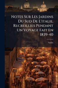 Bokomslag för "Notes Sur Les Jardins Du Sud De L'italie, Recreillies Pendant Un Voyage Fait En 1839-40"