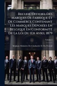 Bokomslag för "Recueil Officiel Des Marques De Fabrique Et De Commerce Contenant Les Marques DÃ(c)posÃ(c)es En Belgique En ConformitÃ(c) De La Loi Du 1Er Avril 1879"