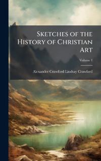 Bokomslag för "Sketches of the History of Christian Art"