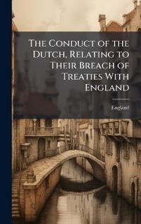 Kirjan kansi "The Conduct of the Dutch, Relating to Their Breach of Treaties With England"